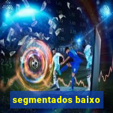 segmentados baixo